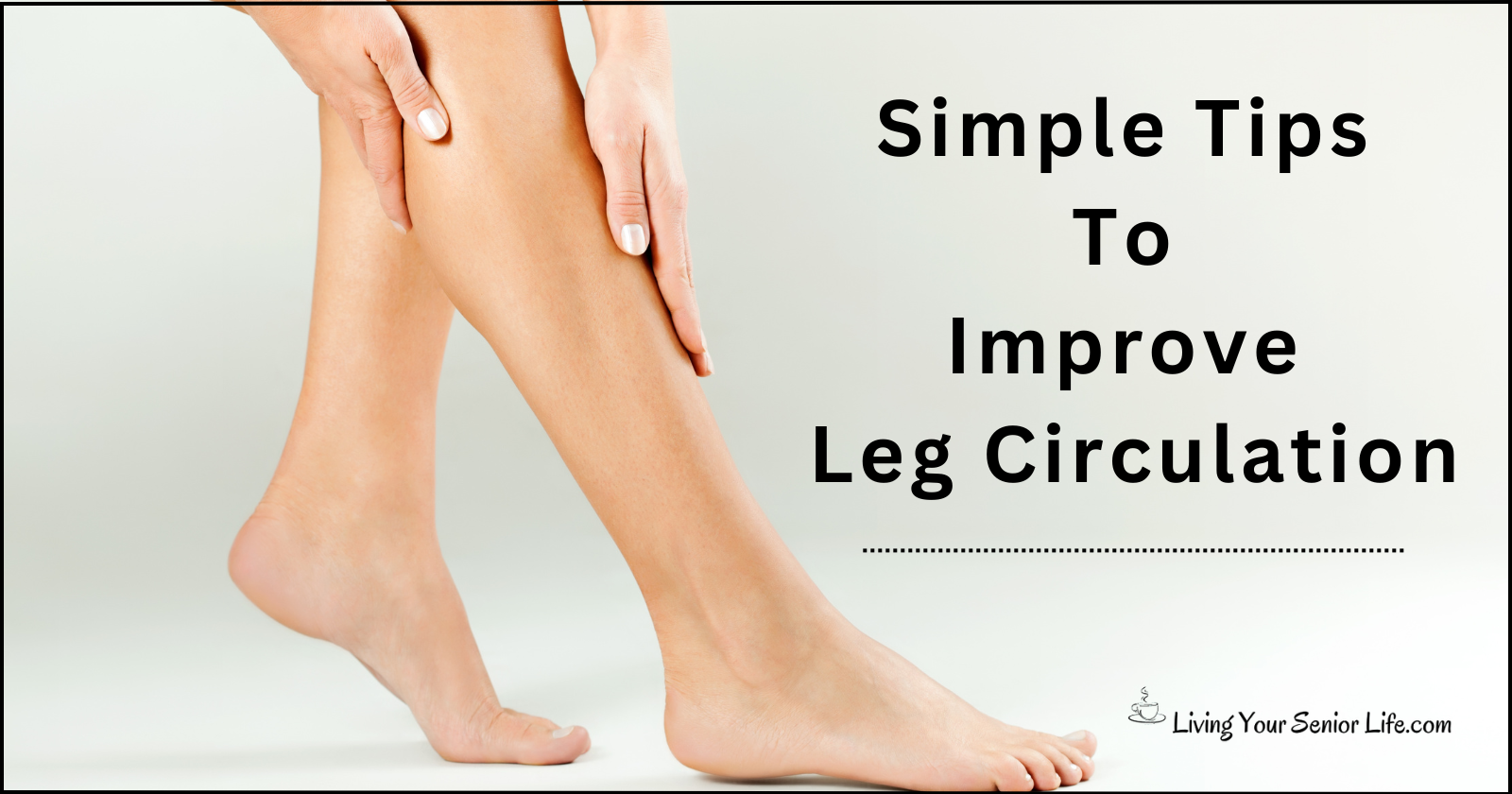 Simple Tips To Improve Leg Circulation