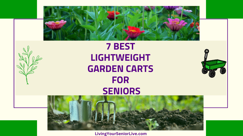Best lightweight garden carts for seniors