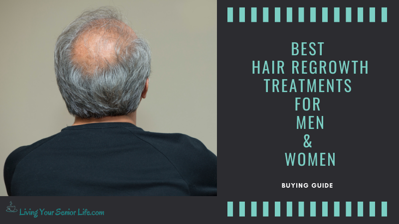 Best Hair Regrowth Treatments For Men & Women (Buying Guide)