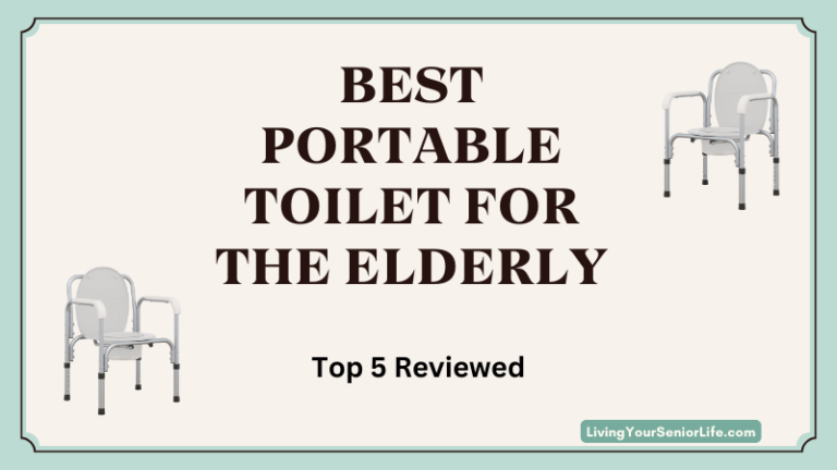 Best Portable Toilet For The Elderly – Top 5 Reviewed