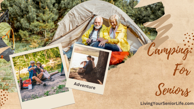 Camping For Seniors: Tips For Embracing the Outdoors