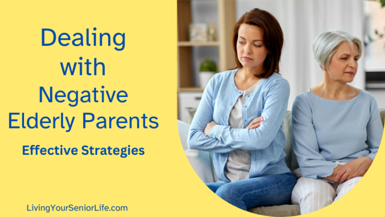 Dealing with Negative Elderly Parents: Effective Strategies