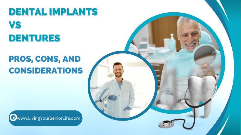 Dental Implants vs Dentures: Pros, Cons, and Considerations