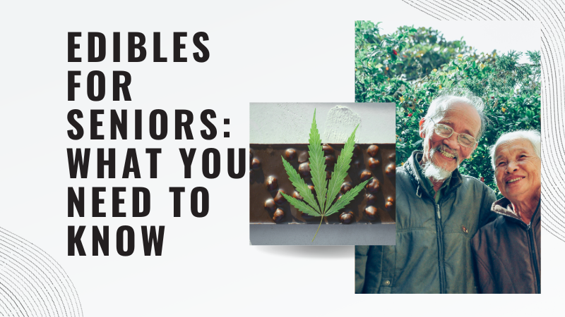 edibles for seniors: what you need to know