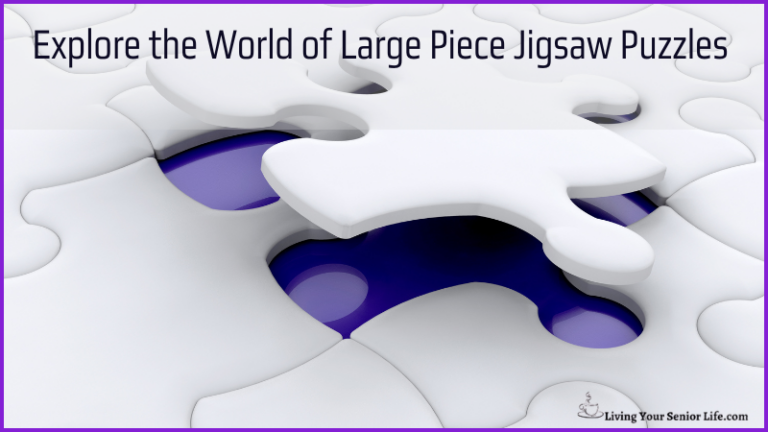 Explore the World of Large Piece Jigsaw Puzzles for Seniors