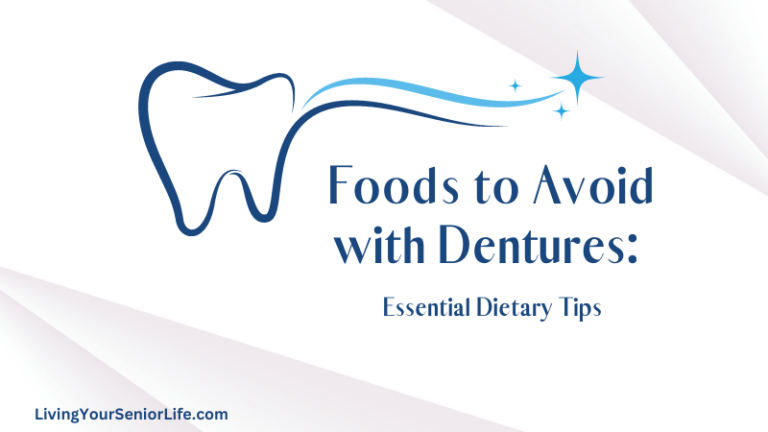 10 Foods to Avoid with Dentures: Essential Dietary Tips