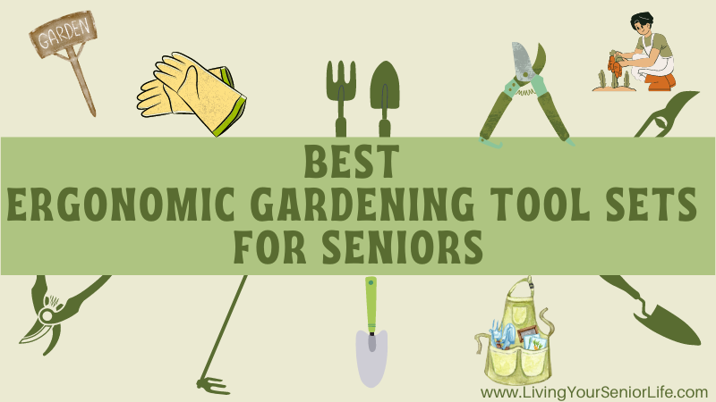Best Ergonomic Gardening Tools for Seniors