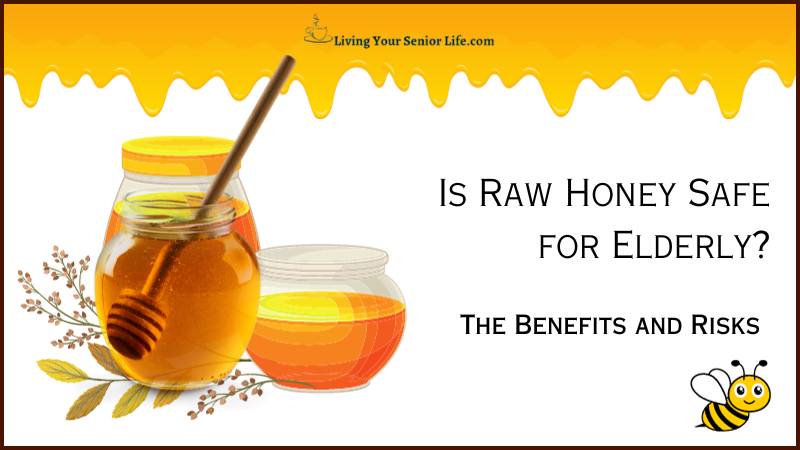 Is Raw Honey Safe For Elderly