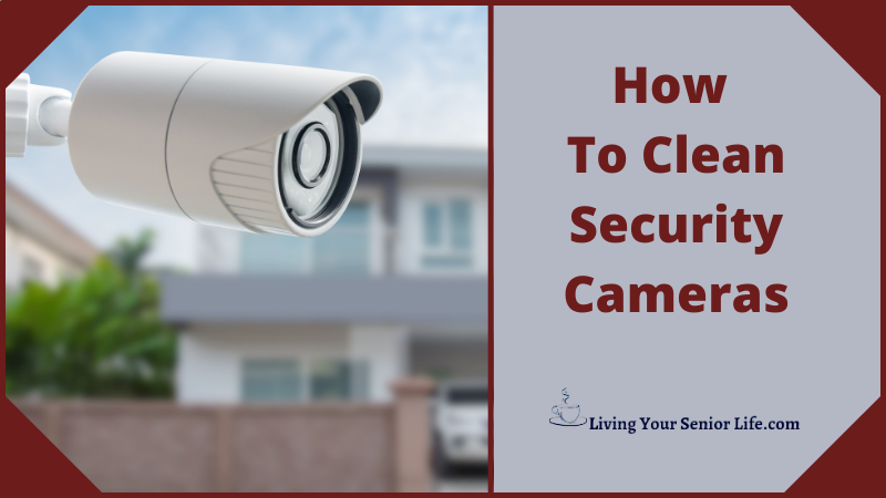 How To Clean Security Cameras