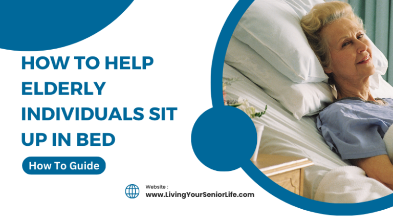How to Help Elderly Individuals Sit Up in Bed: How To Guide