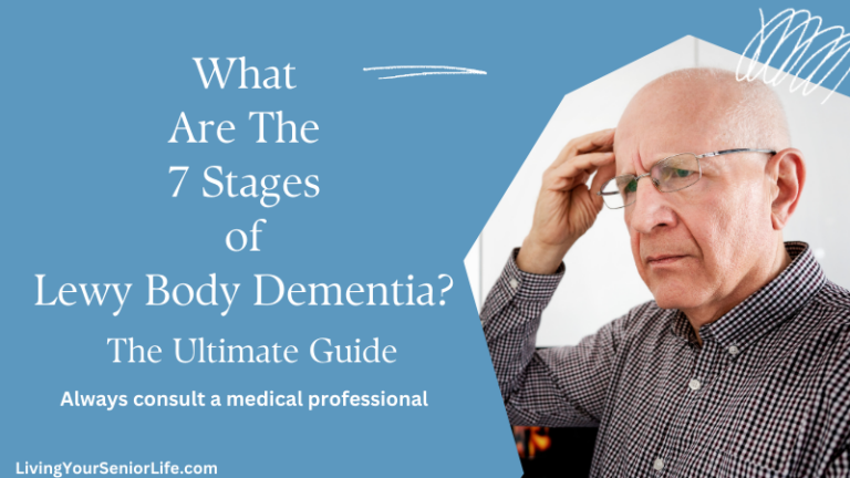 What Are the 7 Stages of Lewy Body Dementia? Ultimate Guide