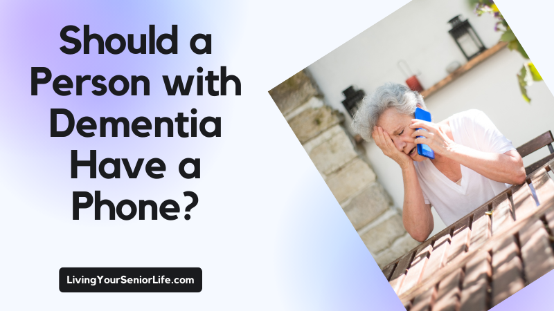 Should a Person with Dementia Have a Phone?