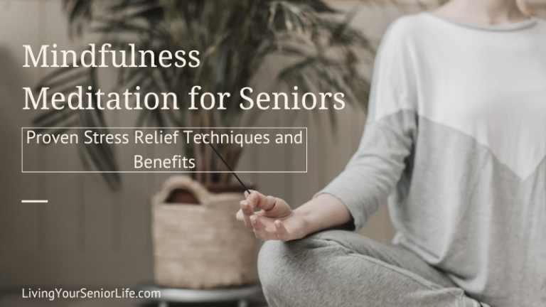 Mindfulness Meditation for Seniors: Proven Benefits