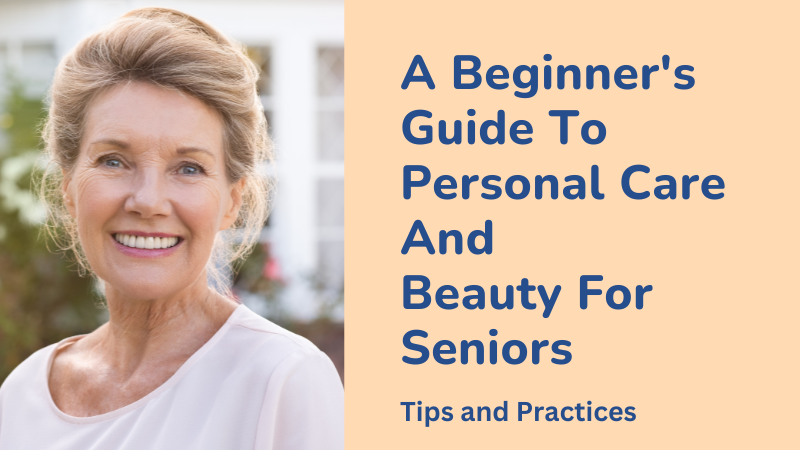 Personal Care And Beauty for Seniors