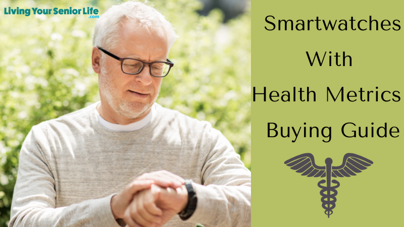 Smartwatches With Health Metrics - Buying Guide