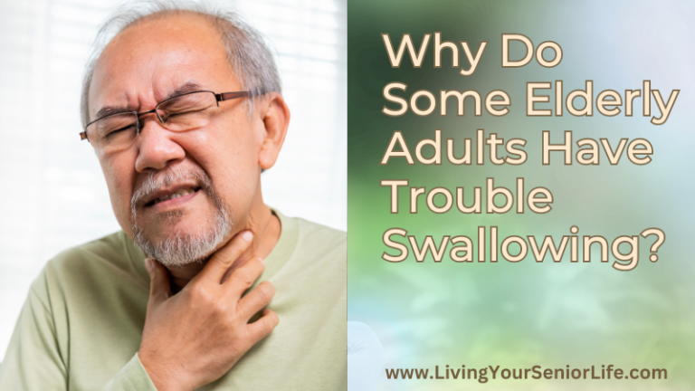 Why Do Some Elderly Adults Have Trouble Swallowing?