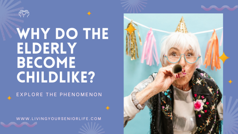 Why Do the Elderly Become Childlike? Explore the Phenomenon