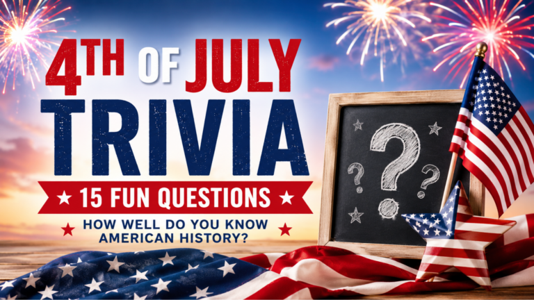 Colorful 4th of July trivia featured image with fireworks, American flags, patriotic decorations, and text reading “4th of July Trivia – 15 Fun Questions: How Well Do You Know American History?”